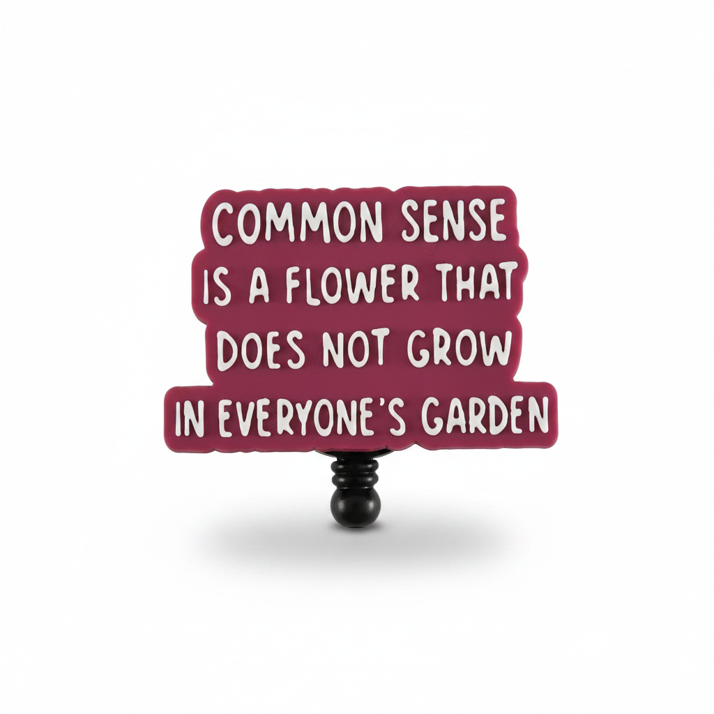 Common Sense is a Flower badge reel white background